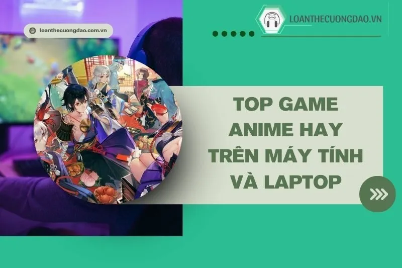 top-game-anime-hay-tren-may-tinh-va-laptop-choi-la-nghien-ngay