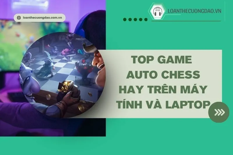 top-game-auto-chess-hay-tren-may-tinh-va-laptop-ban-khong-the-bo-lo