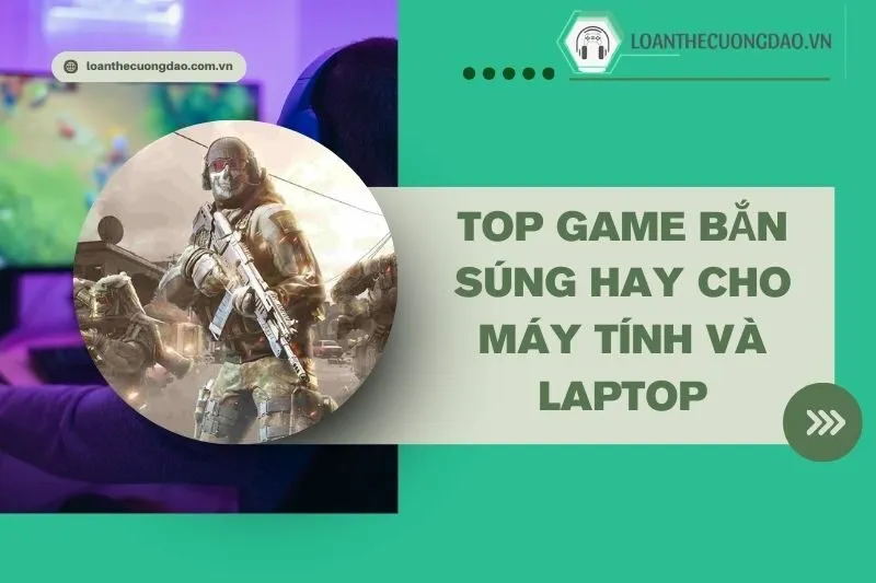 top-game-ban-sung-hay-cho-may-tinh-va-laptop-trai-nghiem-cuc-chat
