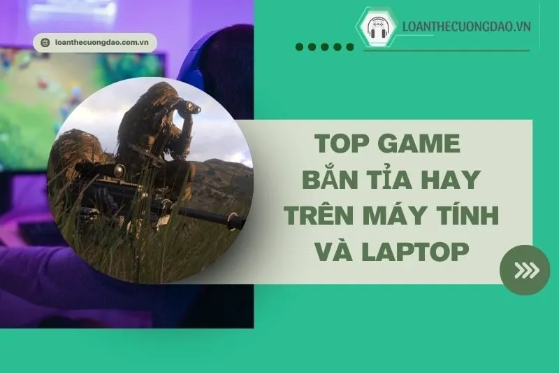 top-game-ban-tia-hay-tren-may-tinh-va-laptop-ma-game-thu-khong-the-bo-lo