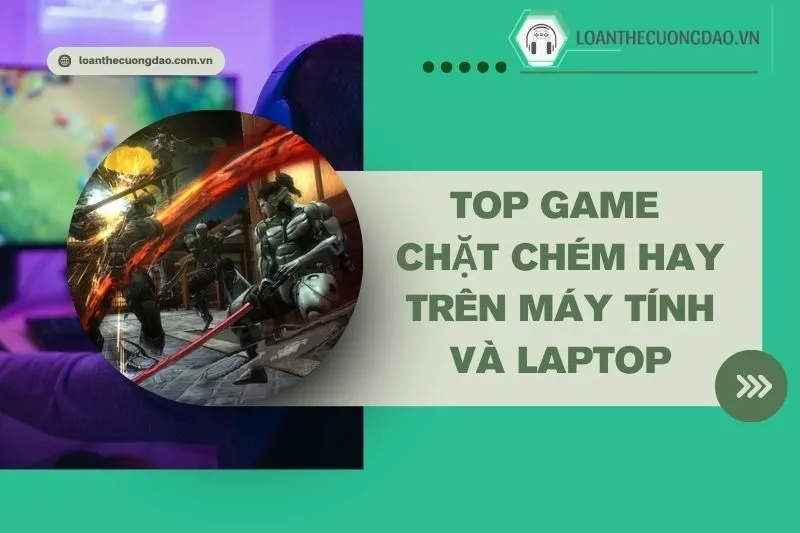 top-game-chat-chem-hay-tren-may-tinh-va-laptop-ma-ban-khong-the-bo-qua