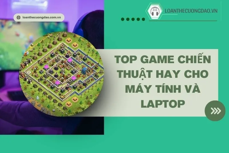 top-game-chien-thuat-hay-cho-may-tinh-va-laptop-ban-khong-the-bo-lo