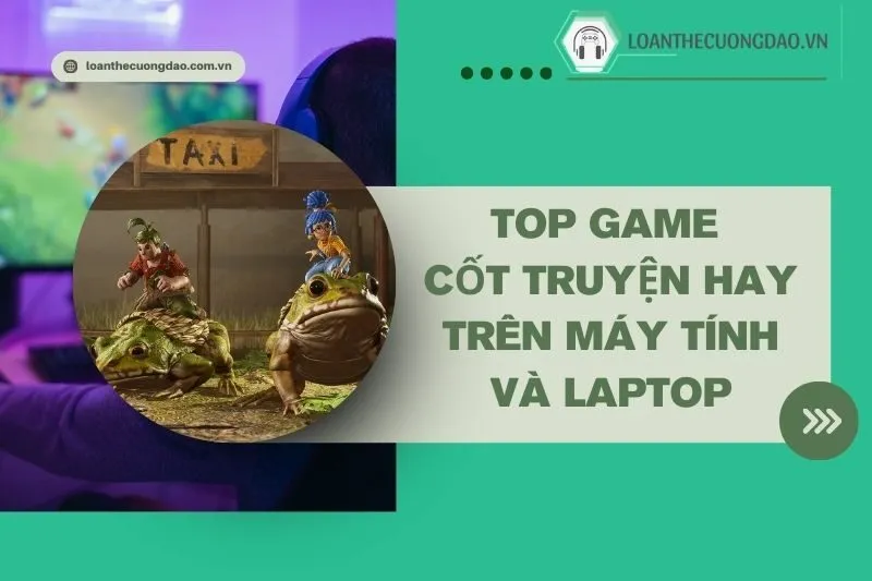 top-game-cot-truyen-hay-tren-may-tinh-va-laptop-dang-trai-nghiem-nhat