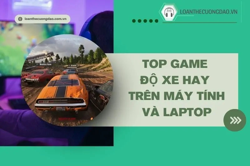 top-game-do-xe-hay-tren-may-tinh-va-laptop-cuc-dinh-cho-game-thu