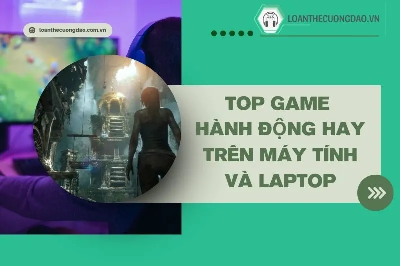 top-game-hanh-dong-hay-tren-may-tinh-va-laptop-thu-ngay-hom-nay