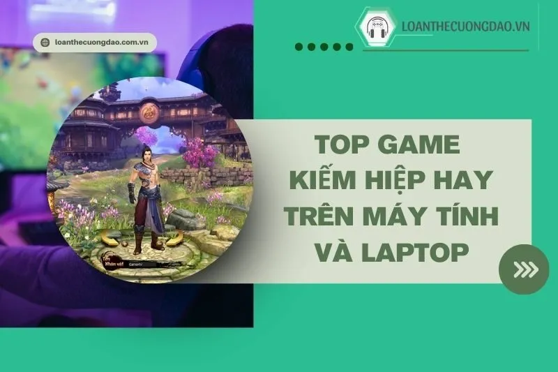 top-game-kiem-hiep-hay-tren-may-tinh-va-laptop-do-hoa-dinh-mien-phi