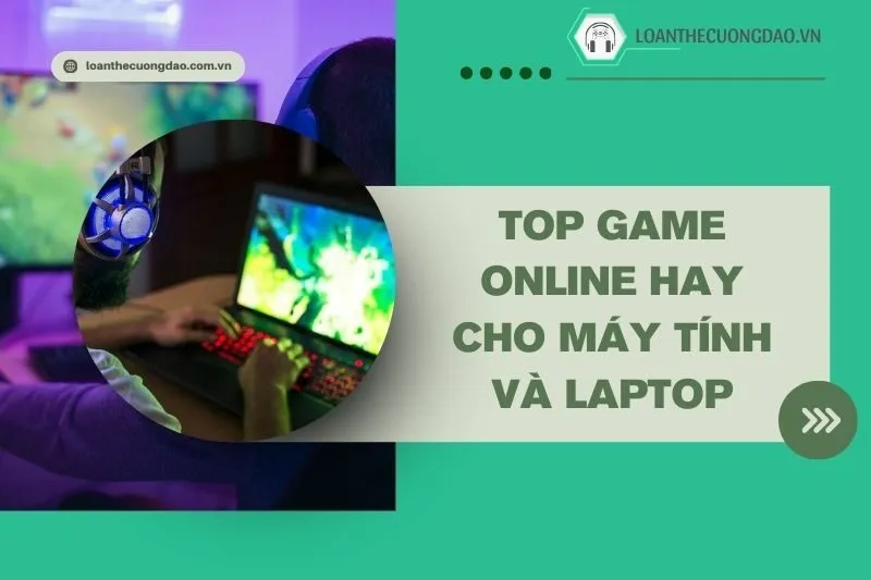 top-game-online-hay-cho-may-tinh-va-laptop-dang-choi-nhat-hien-nay