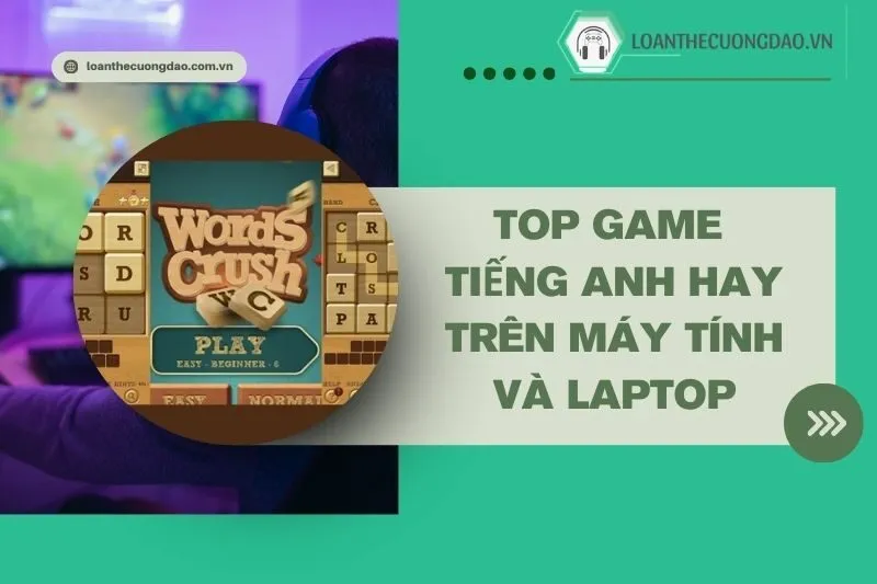top-game-tieng-anh-hay-tren-may-tinh-va-laptop-giup-hoc-cuc-hieu-qua