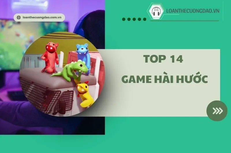 Game Hài Hước Hay 2025: Top 14 Tựa Game Đỉnh Cho Game Thủ