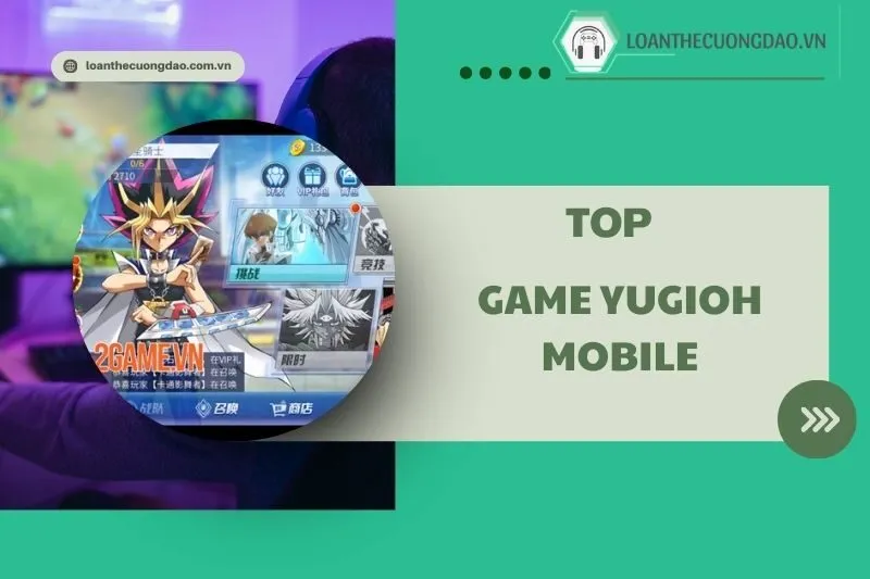 Game YugiOh Mobile Hay Nhất 2025 – Top Đề Cử Cho Game Thủ