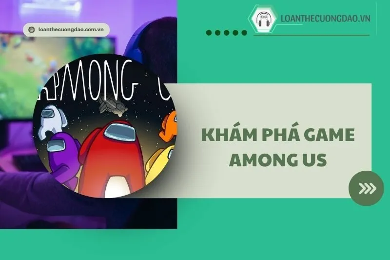 Khám phá game Among Us 2025: Mẹo chơi, tính năng và các bản đồ mới