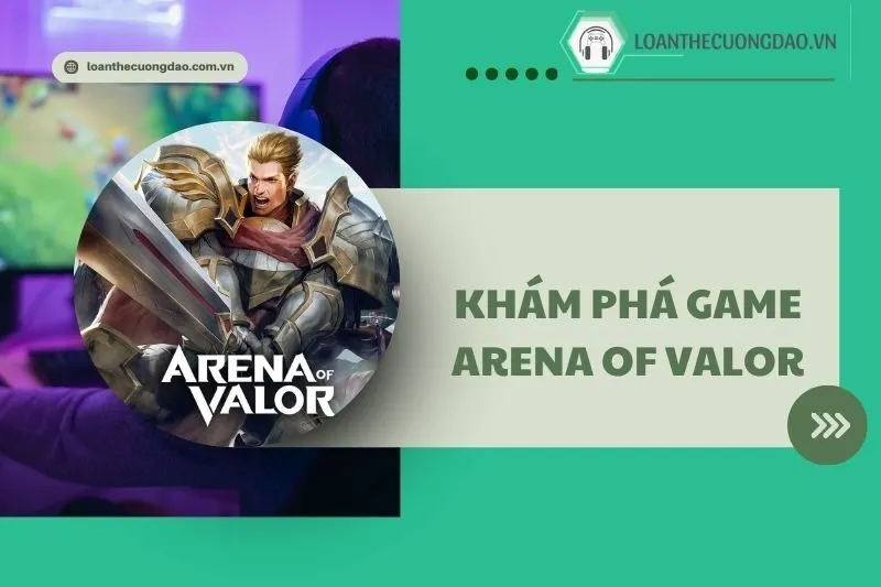 Khám phá game Arena of Valor: Hướng dẫn đầy đủ 2025