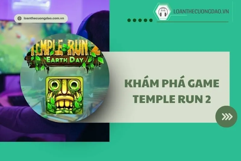 Khám phá game Temple Run 2 2025: Hướng dẫn chi tiết cho bạn
