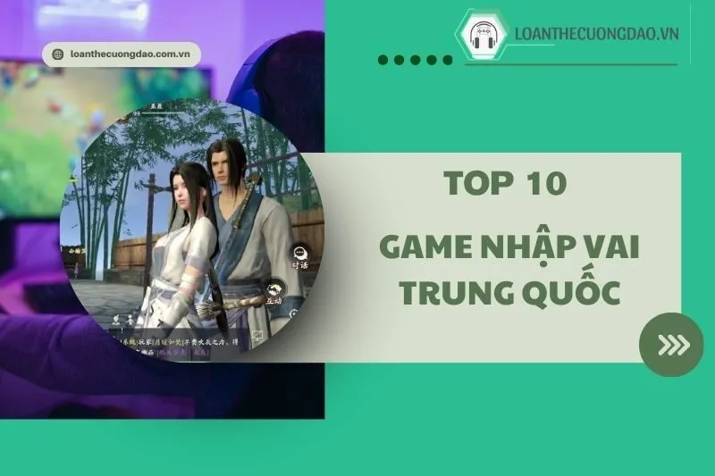 Top 10 Game Nhập Vai Trung Quốc Hay Không Nên Bỏ Qua 2025