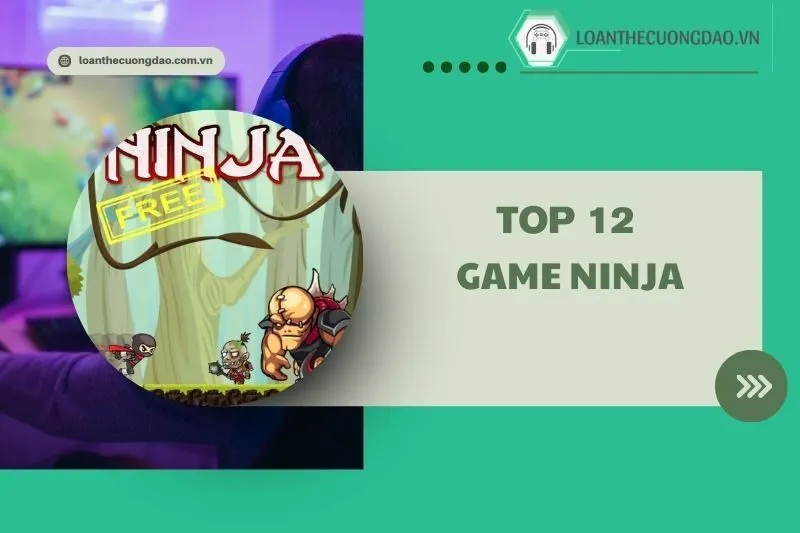 Top 12 game ninja hay 2025 - Danh sách đáng thử nhất