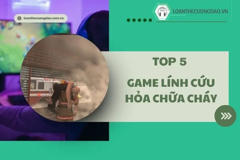 Top 5 game lính cứu hỏa chữa cháy hay nhất 2025 bạn nên chơi