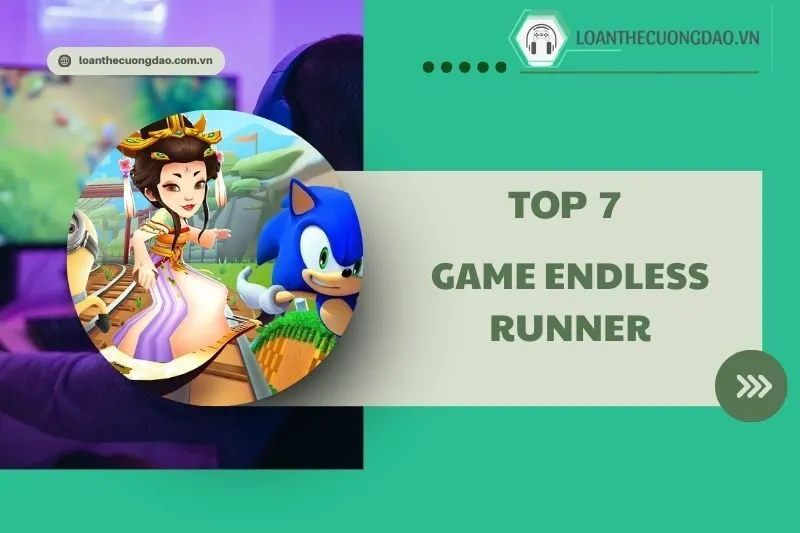 Top 7 game Endless Runner hay nhất 2025: Đồ họa, trải nghiệm