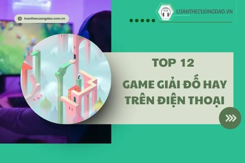Game giải đố hay trên điện thoại 2025: Top 12 tựa game hấp dẫn