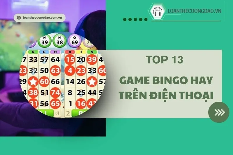 Top 13 Game Bingo Hay Trên Điện Thoại 2025: Các Trò Chơi Hấp Dẫn Nhất