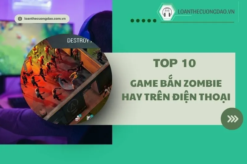 Trải nghiệm top 10 game Zombie hay trên điện thoại 2025 bạn nên thử